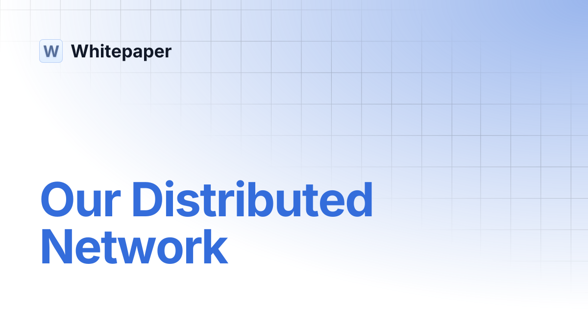 Our Distributed Network | Whitepaper